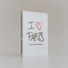 I LOVE PARIS BOOK - PRIVATE EDITION ACCESSORIES GALLERY DEPARTMENT LLC