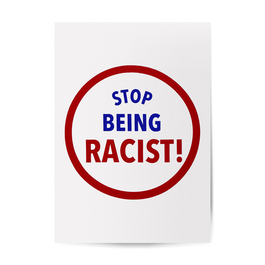 STOP BEING RACIST X ART THAT KILLS POSTER ARTWORK GALLERY DEPARTMENT LLC   